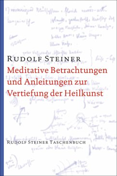 Meditative Betrachtungen und Anleitungen zur Vertiefung der Heilkunst von Rudolf Steiner Verlag